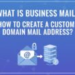 what is business mail how to create a custom domain mail address