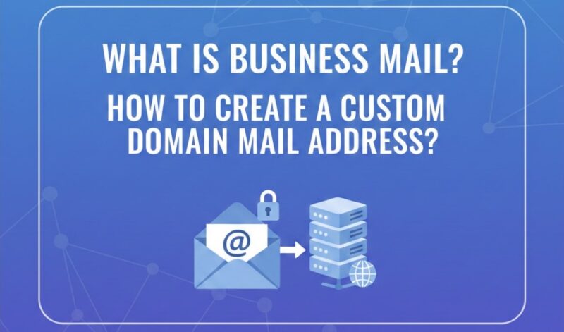 what is business mail how to create a custom domain mail address