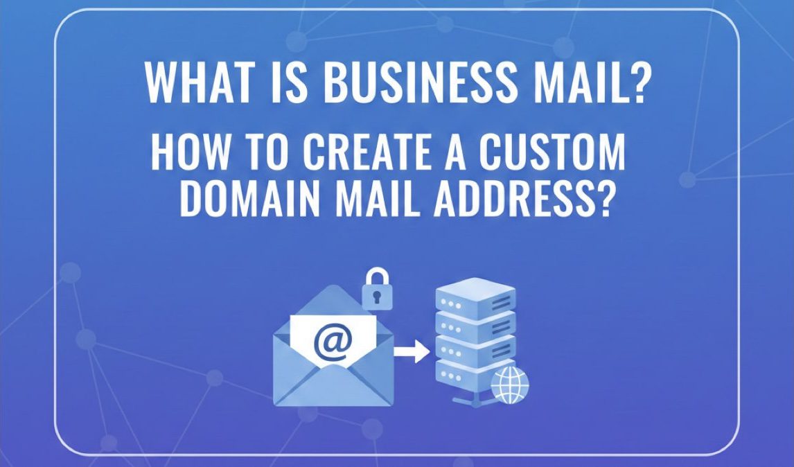 What is Business Mail? How to Create a Custom Domain Mail Address?