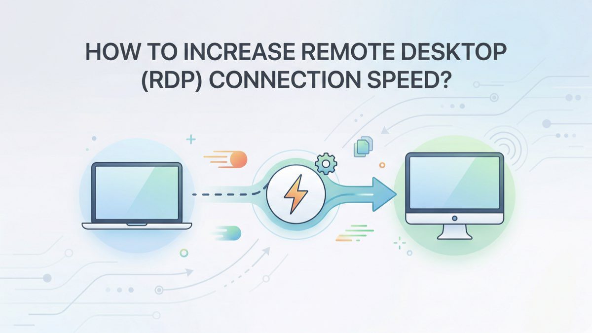 How to Increase Remote Desktop (RDP) Connection Speed? Methods to Reduce Lag