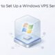 how to set up a windows vps server a step by step guide