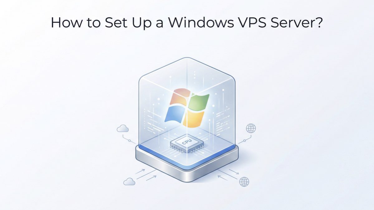 How to Set Up a Windows VPS Server? A Step-by-Step Guide