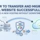 how to transfer and migrate a website successfully to a new hosting without downtime